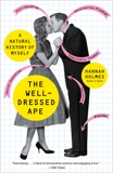 The Well-Dressed Ape: A Natural History of Myself, Holmes, Hannah