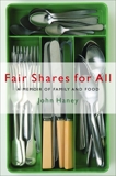 Fair Shares for All: A Memoir of Family and Food, Haney, John