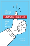 Stuff White People Like: A Definitive Guide to the Unique Taste of Millions, Lander, Christian