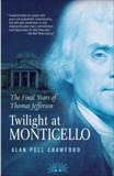 Twilight at Monticello: The Final Years of Thomas Jefferson, Crawford, Alan Pell