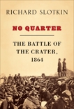 No Quarter: The Battle of the Crater, 1864, Slotkin, Richard