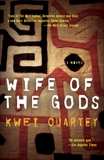 Wife of the Gods: A Novel, Quartey, Kwei