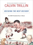 Deciding the Next Decider: The 2008 Presidential Race in Rhyme, Trillin, Calvin