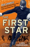 The First Star: Red Grange and the Barnstorming Tour That Launched the NFL, Anderson, Lars