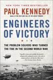 Engineers of Victory: The Problem Solvers Who Turned The Tide in the Second World War, Kennedy, Paul