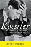 Koestler: The Literary and Political Odyssey of a Twentieth-Century Skeptic, Scammell, Michael