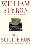 The Suicide Run: Five Tales of the Marine Corps, Styron, William