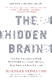 The Hidden Brain: How Our Unconscious Minds Elect Presidents, Control Markets, Wage Wars, and Save Our Lives, Vedantam, Shankar