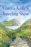 Venetia Kelly's Traveling Show: A Novel of Ireland, Delaney, Frank