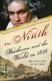 The Ninth: Beethoven and the World in 1824, Sachs, Harvey