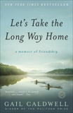 Let's Take the Long Way Home: A Memoir of Friendship, Caldwell, Gail