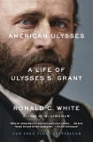 American Ulysses: A Life of Ulysses S. Grant, White, Ronald C.