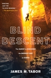 Blind Descent: The Quest to Discover the Deepest Place on Earth, Tabor, James M.