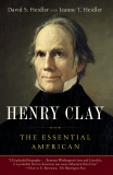 Henry Clay: The Essential American, Heidler, David S. & Heidler, Jeanne T.