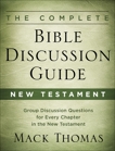The Complete Bible Discussion Guide: New Testament, Thomas, Mack