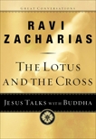 The Lotus and the Cross: Jesus Talks with Buddha, Zacharias, Ravi