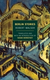 Berlin Stories, Walser, Robert