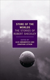 Store of the Worlds: The Stories of Robert Sheckley, Sheckley, Robert