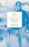 Mani: Travels in the Southern Peloponnesse, Leigh Fermor, Patrick