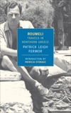 Roumeli: Travels in Northern Greece, Leigh Fermor, Patrick