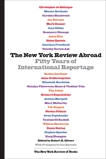 The New York Review Abroad: Fifty Years of International Reportage, 