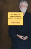 The Hall of Uselessness: Collected Essays, Leys, Simon