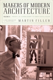 Makers of Modern Architecture, Volume II: From Le Corbusier to Rem Koolhaas, Filler, Martin