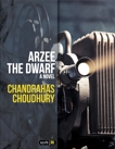 Arzee the Dwarf, Choudhury, Chandrahas