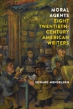 Moral Agents: Eight Twentieth-Century American Writers, Mendelson, Edward