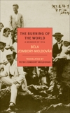 The Burning of the World: A Memoir of 1914, Zombory-Moldovan, Bela