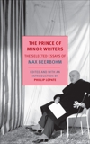 The Prince of Minor Writers: The Selected Essays of Max Beerbohm, Beerbohm, Max