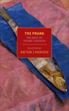 The Prank: The Best of Young Chekhov, Chekhov, Anton