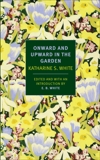 Onward and Upward in the Garden, White, Katherine S.