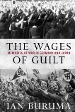 The Wages of Guilt: Memories of War in Germany and Japan, Buruma, Ian
