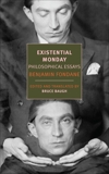 Existential Monday: Philosophical Essays, Fondane, Benjamin