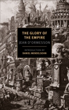 The Glory of the Empire: A Novel, a History, D'Ormesson, Jean