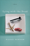 Lying with the Dead: A Novel, Mewshaw, Michael