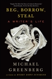 Beg, Borrow, Steal: A Writer's Life, Greenberg, Michael