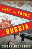 Lost and Found in Russia: Lives in the Post-Soviet Landscape, Richards, Susan