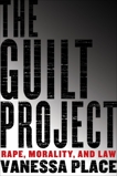 The Guilt Project: Rape, Morality, and Law, Place, Vanessa