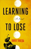 Learning to Lose: A Novel, Trueba, David