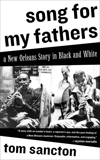 Song for My Fathers: A New Orleans Story in Black and White, Sancton, Tom