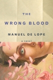 The Wrong Blood: A Novel, de Lope, Manuel