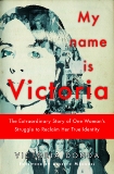 My Name is Victoria: The Extraordinary Story of one Woman's Struggle to Reclaim her True Identity, Donda, Victoria