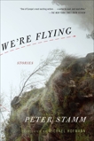 We're Flying: Stories, Stamm, Peter