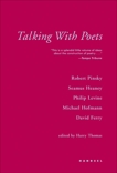 Talking with Poets: Interviews with Robert Pinsky, Seamus Heaney, Philip Levine, Michael Hofmann, and David Ferry., 