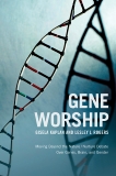 Gene Worship: Moving Beyond the Nature/ Nurture Debate Over Genes, Brain and Gender, Kaplan, Gisela