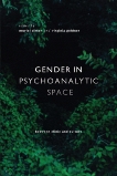 Gender in Psychoanalytic Space: Between clinic and culture, 