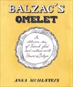 Balzac's Omelette: A Delicious Tour of French Food and Culture with Honore'de Balzac, Muhlstein, Anka