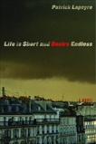 Life is Short and Desire Endless: A Novel, Lapeyre, Patrick